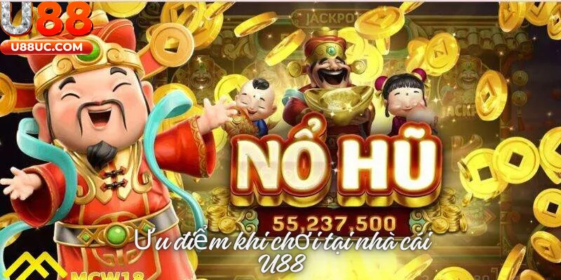 Ưu điểm khi chơi tại nhà cái U88